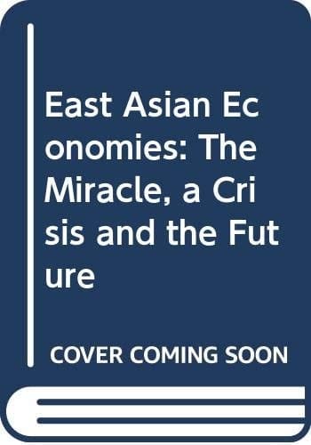 East Asian economies: The miracle, a crisis and the future