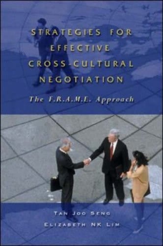 Strategies for Effective Cross-cultural Negotiation The F.R.A.M.E Approach