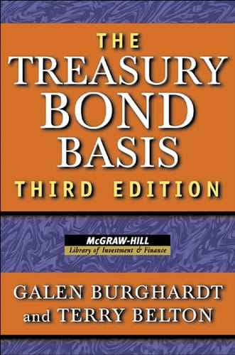 The Treasury Bond Basis An in-Depth Analysis for Hedgers, Speculators, and Arbitrageurs