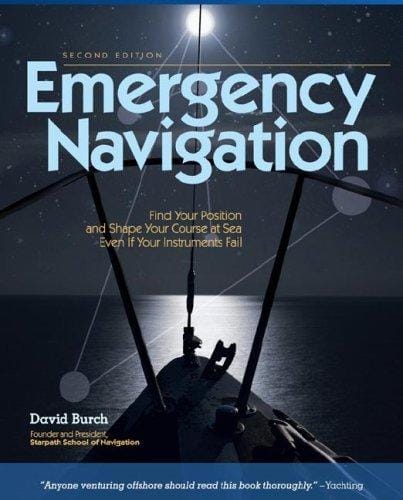 Emergency navigation: find your position and shape your course at sea even if your instruments fail david burch.