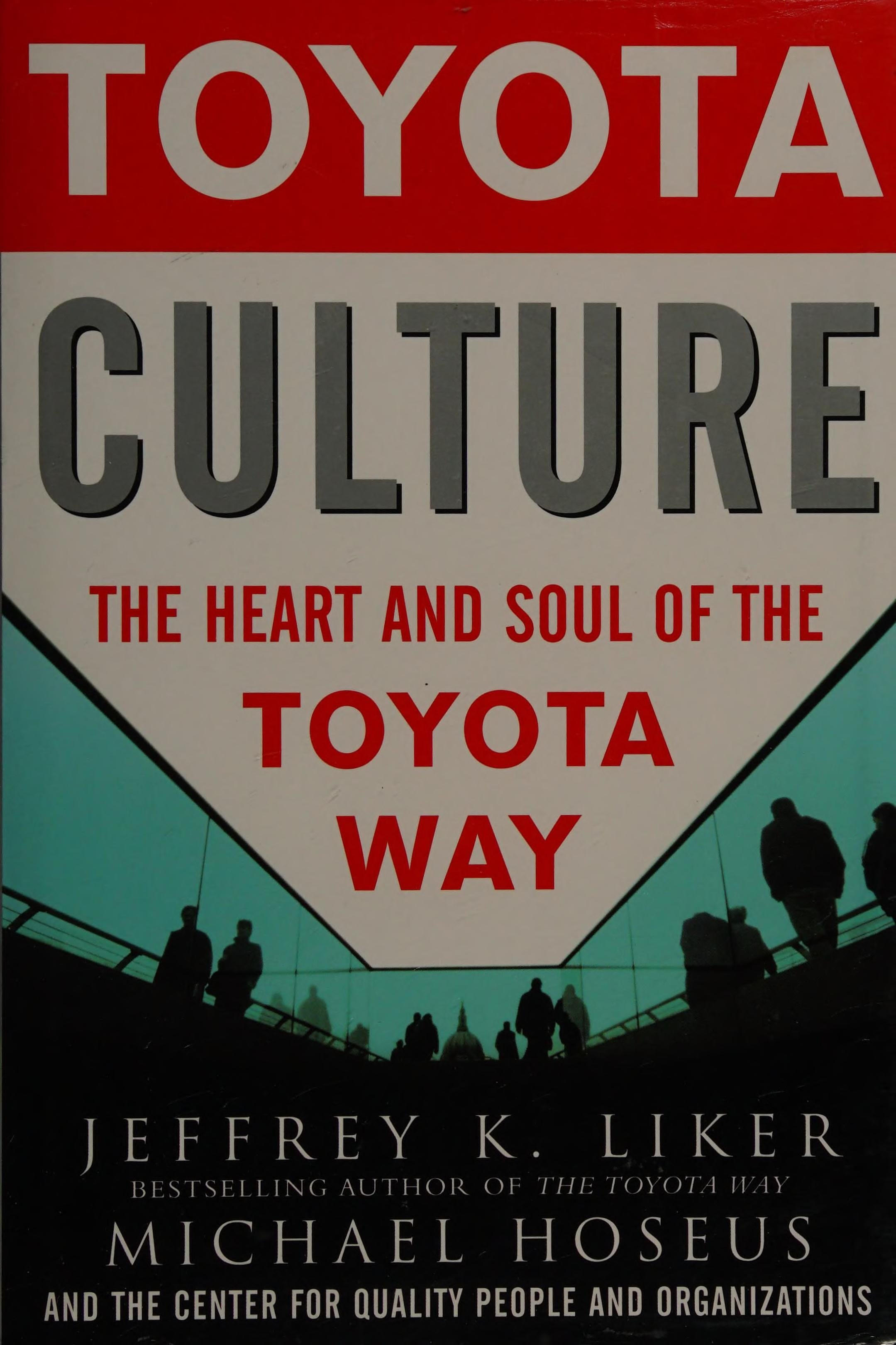 Toyota Culture: The Heart and Soul of the Toyota Way