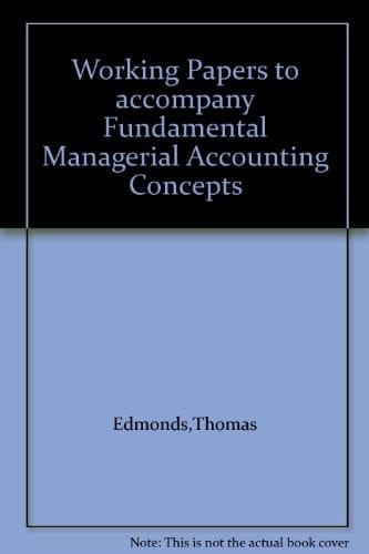 Working Papers to Accompany Fundamental Managerial Accounting Concepts