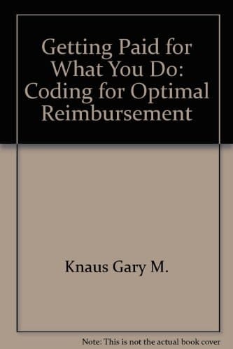 Getting Paid for What You Do Coding for Optimal Reimbursement