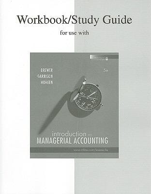 Workbookstudy Guide For Use With Introduction To Managerial Accounting Fifth Edition