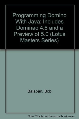 Programming Domino With Java: Includes Dominao 4.6 and a Preview of 5.0 (Lotus Masters Series)