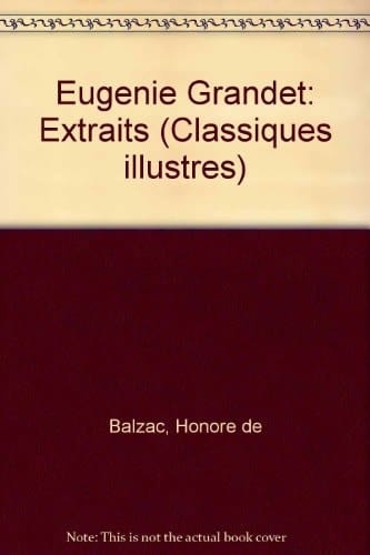 Eugenie Grandet: Extraits (Classiques illustres)