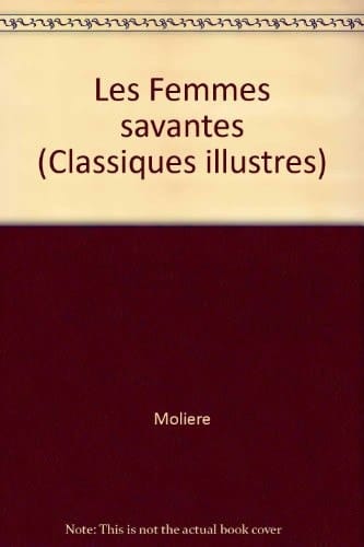 Les Femmes savantes (Classiques illustres)