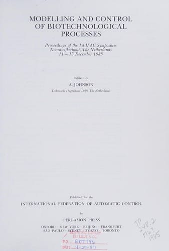 Modelling and Control of Biotechnological Processes: Proceedings of the 1st Ifac Symposium Noordwijkerhout, the Netherlands 11-13 Dec 1985 (Ifac Proceedings Series)