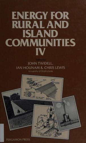 Energy for Rural and Island Communities, IV: Proceedings of the Fourth International Conference Held at Inverness, Scotland, September 16-19, 1985