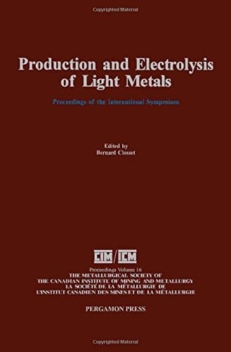 Production and Electrolysis of Light Metals: Proceedings of the International Symposium on Production and Electrolysis of Light Metals, Halifax, Augu ... Canadian Institute of Mining and Metallurgy)