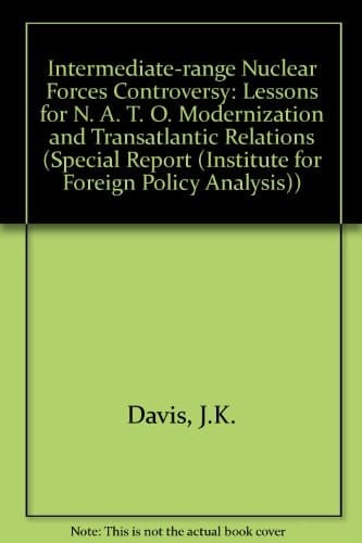 The Inf Controversy: Lessons for NATO Modernization and Transatlantic Relations (SPECIAL REPORT (INSTITUTE FOR FOREIGN POLICY ANALYSIS))