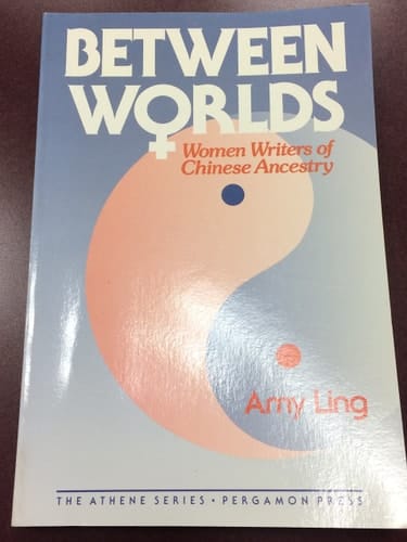 Between Worlds: Women Writers of Chinese Ancestry (Athene Series)