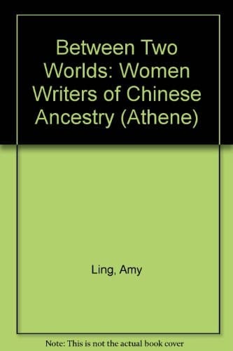 Between worlds: Women writers of Chinese ancestry (The Athene series)