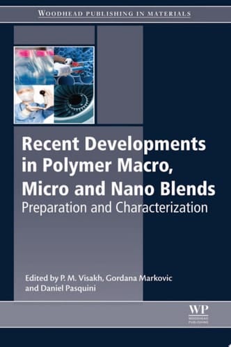 Recent Developments in Polymer Macro, Micro and Nano Blends