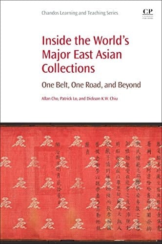 Inside the World's Major East Asian Collections One Belt, One Road, and Beyond