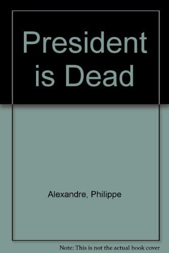 President is Dead