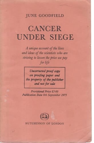 Cancer Under Siege A Unique Account of the Lives and Ideas of the Scientists who are Striving to Lessen the Price We Pay for Life