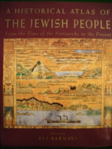 A Historical Atlas of the Jewish People From the Time of the Patriarchs to the Present