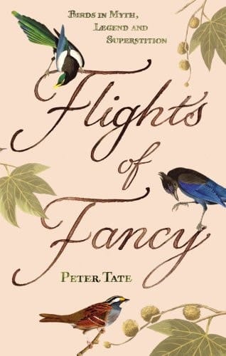 Flights of Fancy Birds in Myth, Legend and Superstition