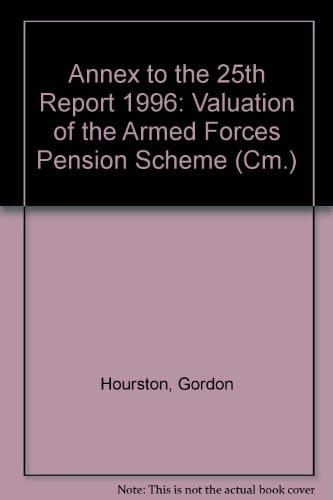 Annex to the Twenty-fifth Report Valuation of the Armed Forces Pension Scheme. 1996