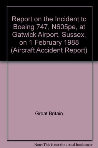 Air Accidents Investigation Branch Report on the Incident of Boeing 747, N605PE, at Gatwick Airport, Sussex on 1 February 1988