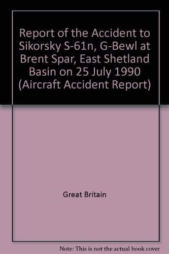 Report on the Accident to Sikorsky S-61N, G-BEWL at Brent Spar, East Shetland Basin on 25 July 1990
