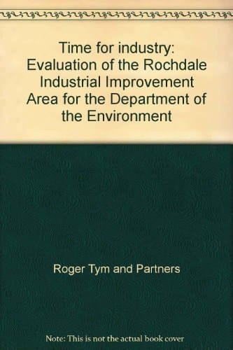 Time for Industry Evaluation of the Rochdale Industrial Improvement Area for the Department of the Environment