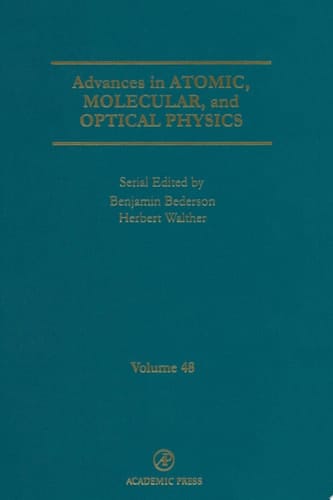 Advances in Atomic, Molecular, and Optical Physics (Volume 48)