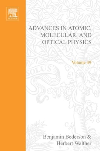 Advances in Atomic, Molecular, and Optical Physics (Volume 49)