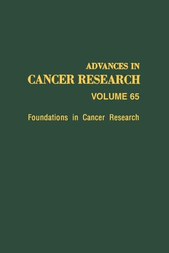 Foundations in Cancer Research, Volume 65 (Advances in Cancer Research)