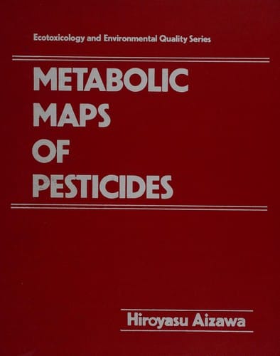 Metabolic Maps of Pesticides (Ecotoxicology and Environmental Quality Series)
