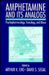 Amphetamine and Its Analogs: Psychopharmacology, Toxicology, and Abuse