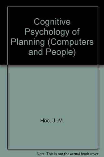Cognitive Psychology of Planning (Computers and People)