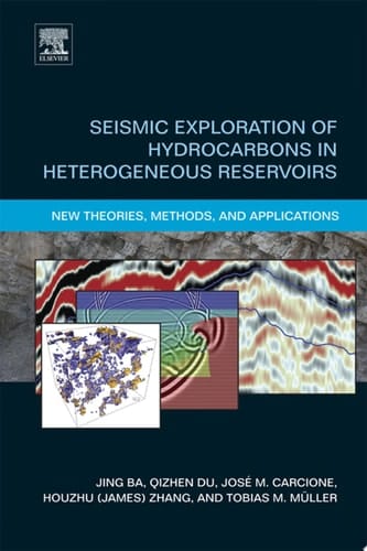 Seismic Exploration of Hydrocarbons in Heterogeneous Reservoirs New Theories, Methods and Applications