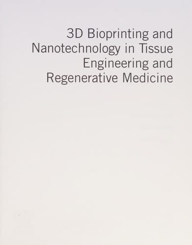 3D Bioprinting and Nanotechnology in Tissue Engineering and Regenerative Medicine