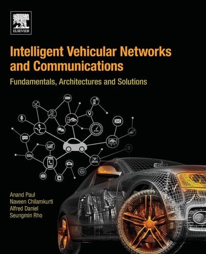 Intelligent Vehicular Networks and Communications Fundamentals, Architectures and Solutions