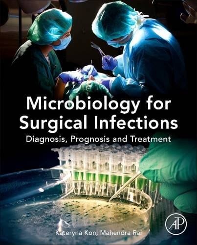 Microbiology for Surgical Infections Diagnosis, Prognosis and Treatment