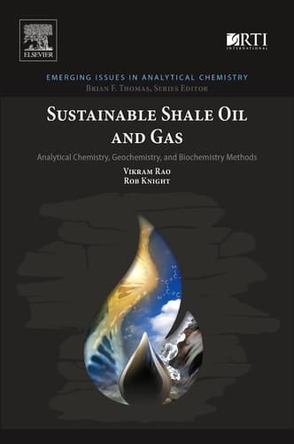 Sustainable Shale Oil and Gas Analytical Chemistry, Geochemistry, and Biochemistry Methods