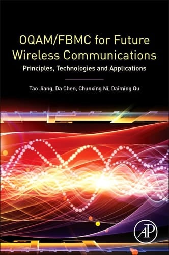 OQAM/FBMC for Future Wireless Communications Principles, Technologies and Applications