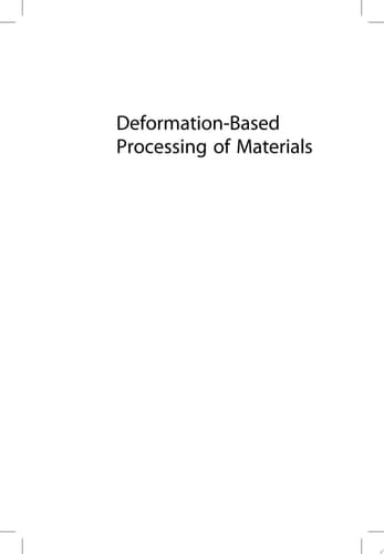 Deformation-Based Processing of Materials Behavior, Performance, Modeling, and Control