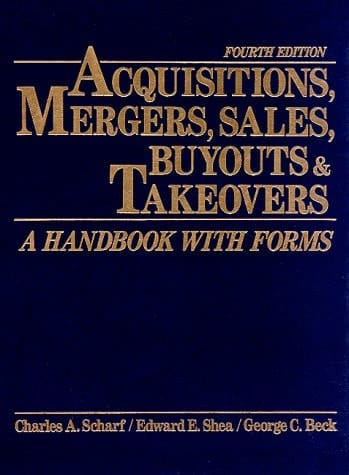 Acquisitions, Mergers, Sales, Buyouts & Takeovers, Fourth Edition