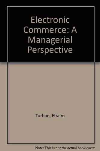 Electronic Commerce : A Managerial Perspective