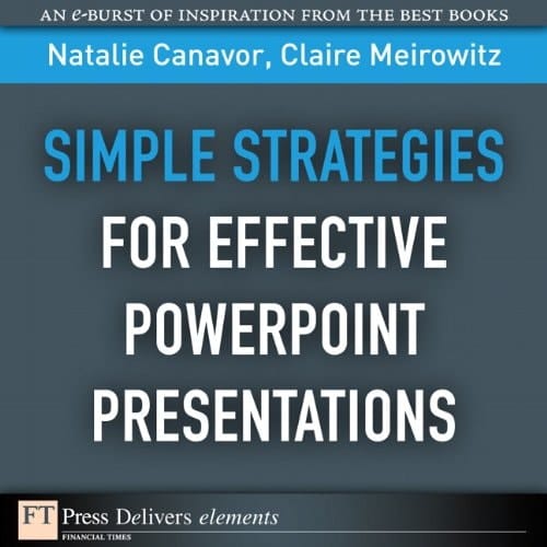 Simple Strategies for Effective PowerPoint Presentations (FT Press Delivers Elements)