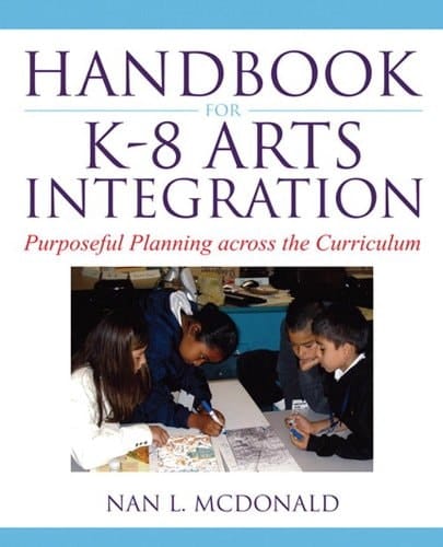 Handbook for K-8 Arts Integration: Purposeful Planning Across the Curriculum (2-downloads)