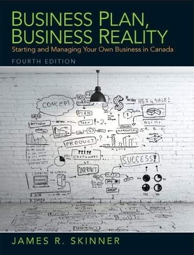 Business Plan, Business Reality Starting and Managing Your Own Business in Canada