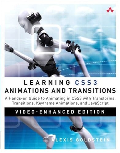 Learning CSS3 Animations & Transitions, Video-Enhanced Edition - A Hands-on Guide to Animating in CSS3 with Transforms, Transitions, Keyframe Animations, and JavaScript