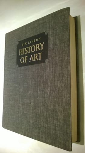 History of Art : A Survey of the Major Visual arts from the Dawn of History to the Present Day, Newly Revised and Enlarged Edition