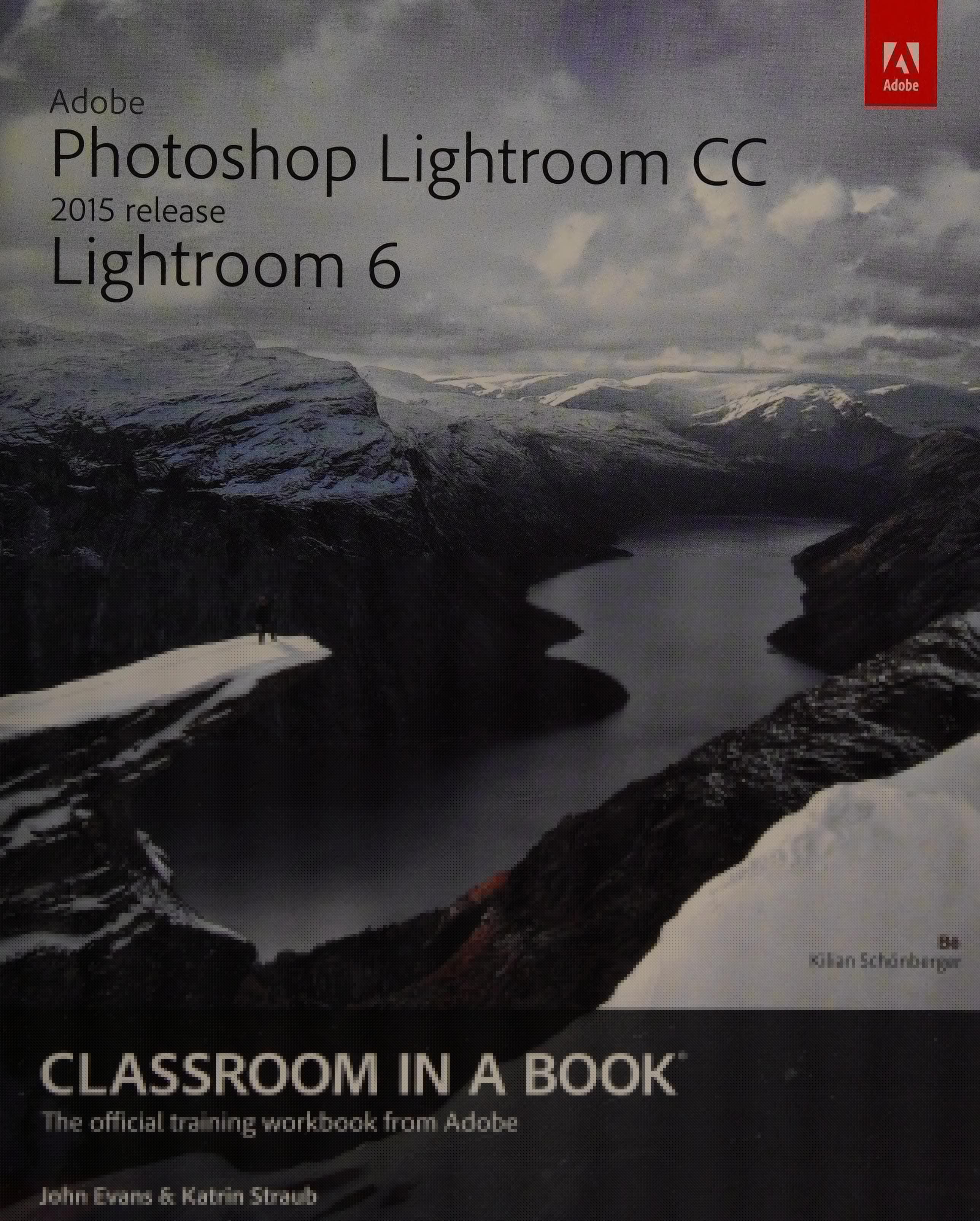 Adobe Photoshop Lightroom CC (2015 Release) / Lightroom 6 Classroom in a Book