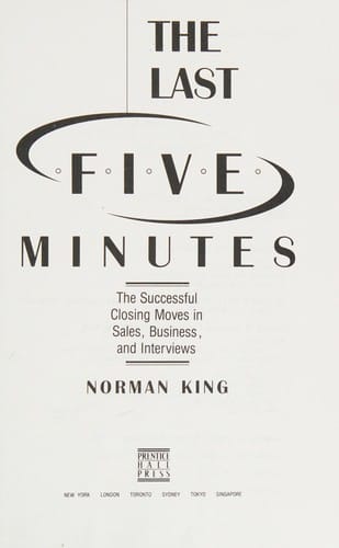 The Last Five Minutes: The Successful Closing Moves in Sales, Business, and Interviews