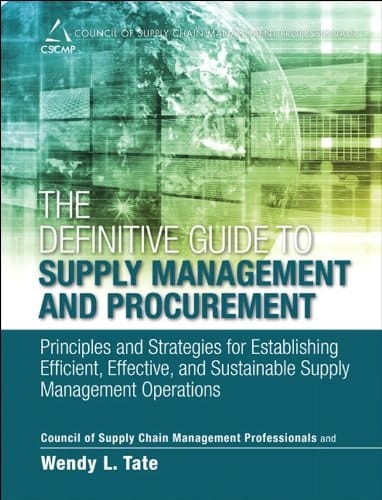 Definitive Guide to Supply Management and Procurement, The: Principles and Strategies for Establishing Efficient, Effective, and Sustainable Supply Management ... of Supply Chain Management Professionals)